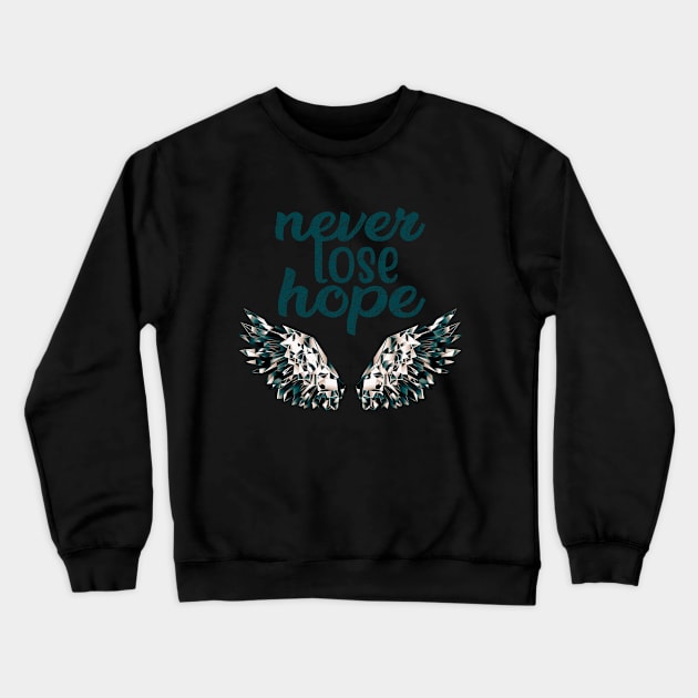 Never lose hope Crewneck Sweatshirt by Shirtsmania